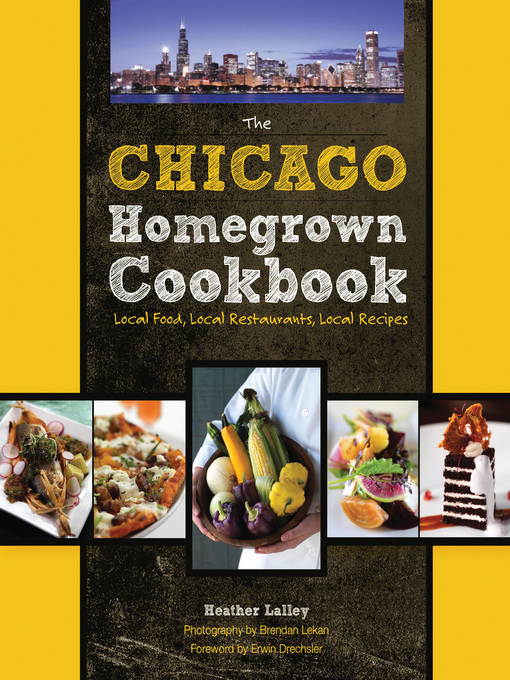 Title details for The Chicago Homegrown Cookbook by Heather Lalley - Available